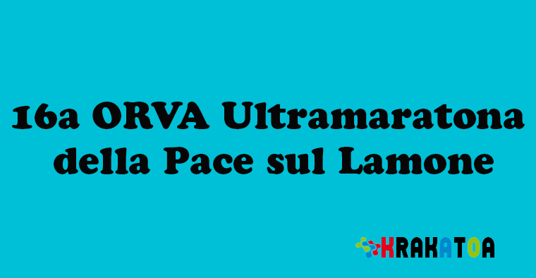 16a ORVA Ultramaratona della Pace sul Lamone